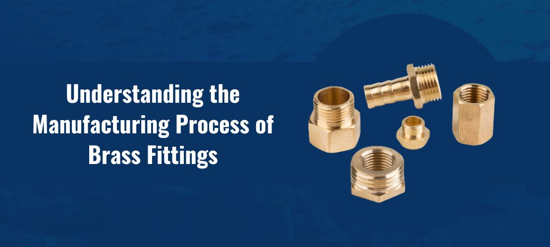 Manufacturing Process of Brass Fittings